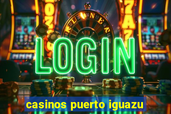 casinos puerto iguazu